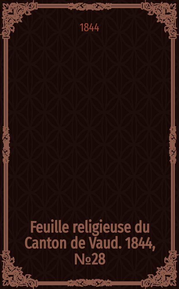 Feuille religieuse du Canton de Vaud. 1844, № 28
