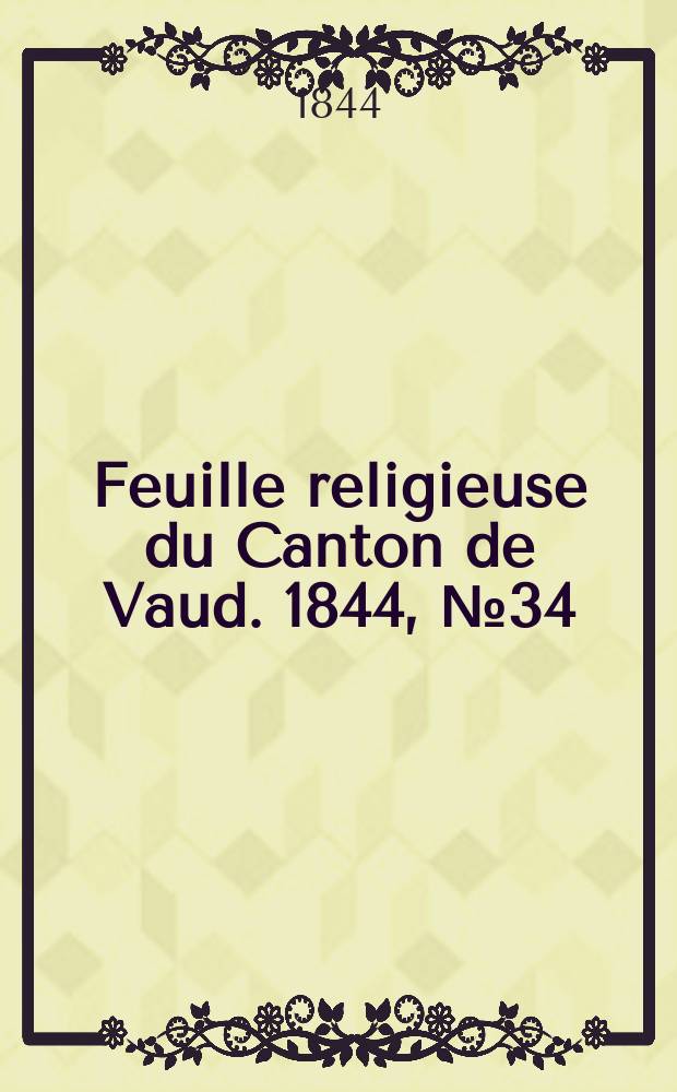 Feuille religieuse du Canton de Vaud. 1844, № 34