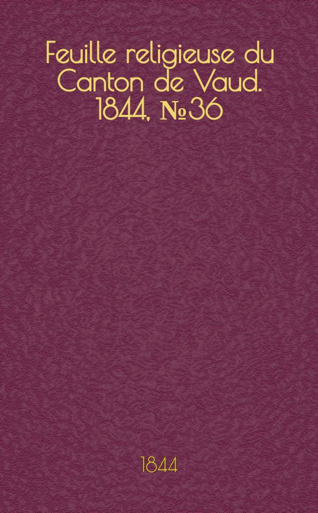 Feuille religieuse du Canton de Vaud. 1844, № 36