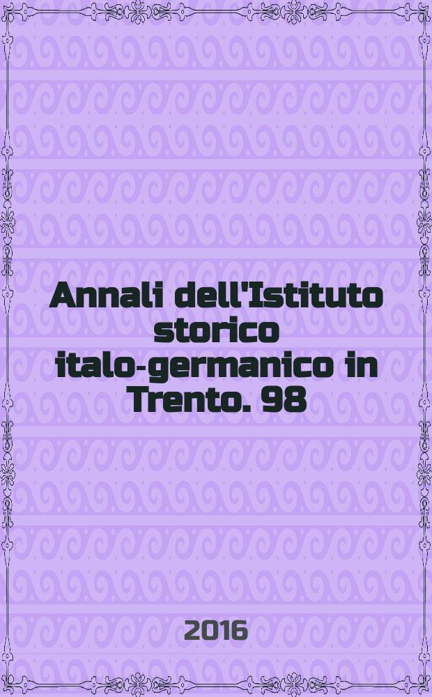 Annali dell'Istituto storico italo-germanico in Trento. 98 : Spazi politici, società e individuo : le tensioni del moderno = Политическое пространство, общество и личность: проблемы современности