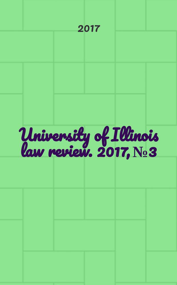 University of Illinois law review. 2017, № 3