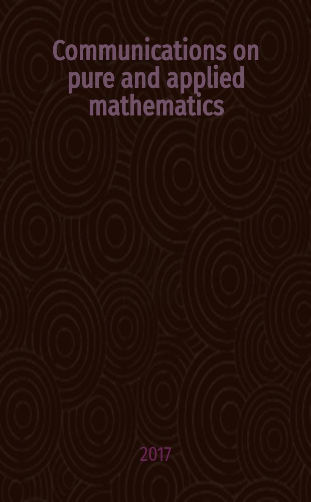 Communications on pure and applied mathematics : A journal iss. quarterly by the Institute for mathematics and mechanics. New York university. Vol. 70, № 6