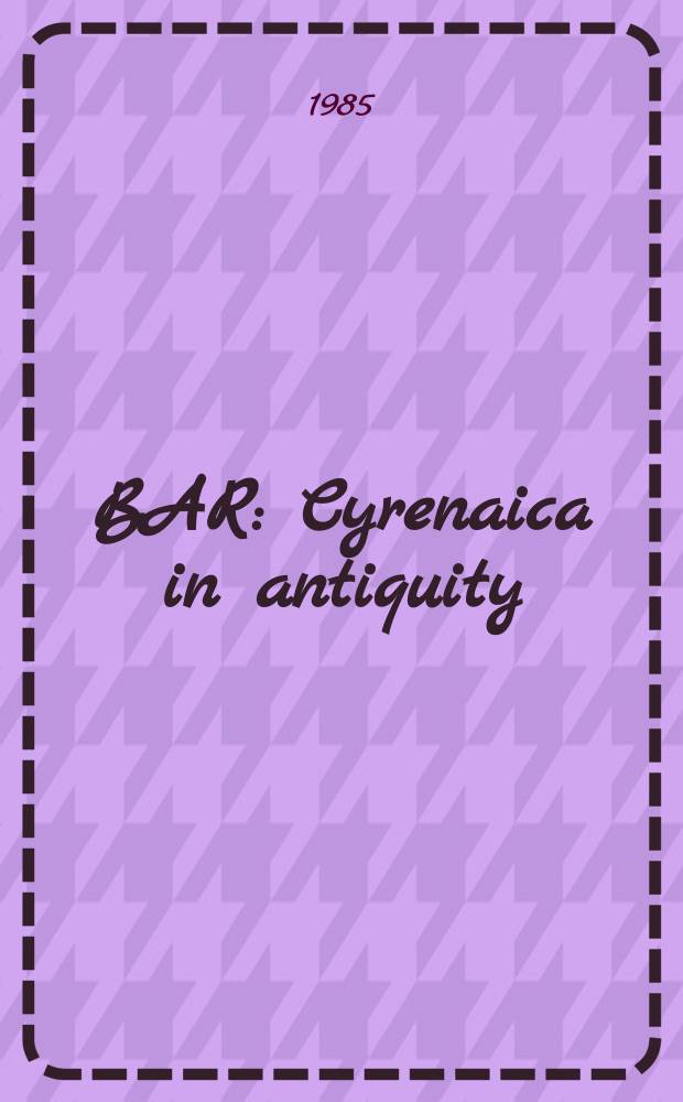 BAR : Cyrenaica in antiquity = Киренаика в древности