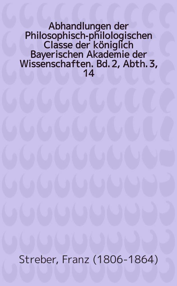 Abhandlungen der Philosophisch-philologischen Classe der königlich Bayerischen Akademie der Wissenschaften. Bd. 2, Abth. 3, 14 : Ueber die Münzen von Caulonia = О монетах Каулонии
