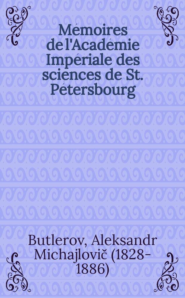 M&eacute;moires de l'Acad&eacute;mie Imp&eacute;riale des sciences de St. P&eacute;tersbourg : avec l'histoire de l'Academie. S&eacute;r. 7, t. 17, № 9 : Sur l'oxydation du trim&eacute;thylcarbinol et des alcools tertiaires en g&eacute;n&eacute;ral