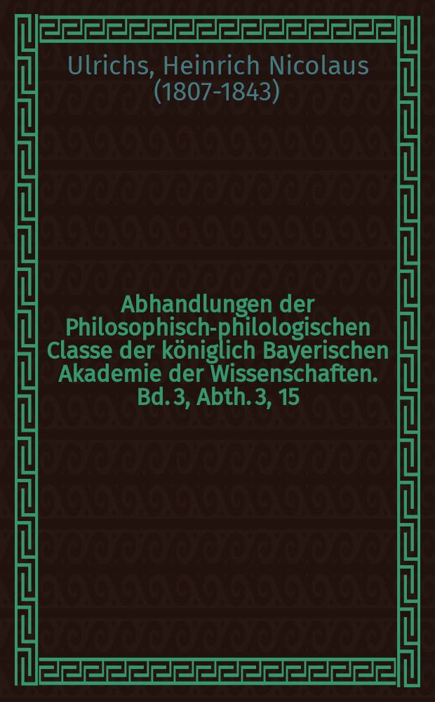 Abhandlungen der Philosophisch-philologischen Classe der k&ouml;niglich Bayerischen Akademie der Wissenschaften. Bd. 3, Abth. 3, [15] : Der Tempel der Ergane auf der Acropolis von Athen ; mit einer lithographischen Zeichnung = Храм Эрганы в акрополе в Афинах