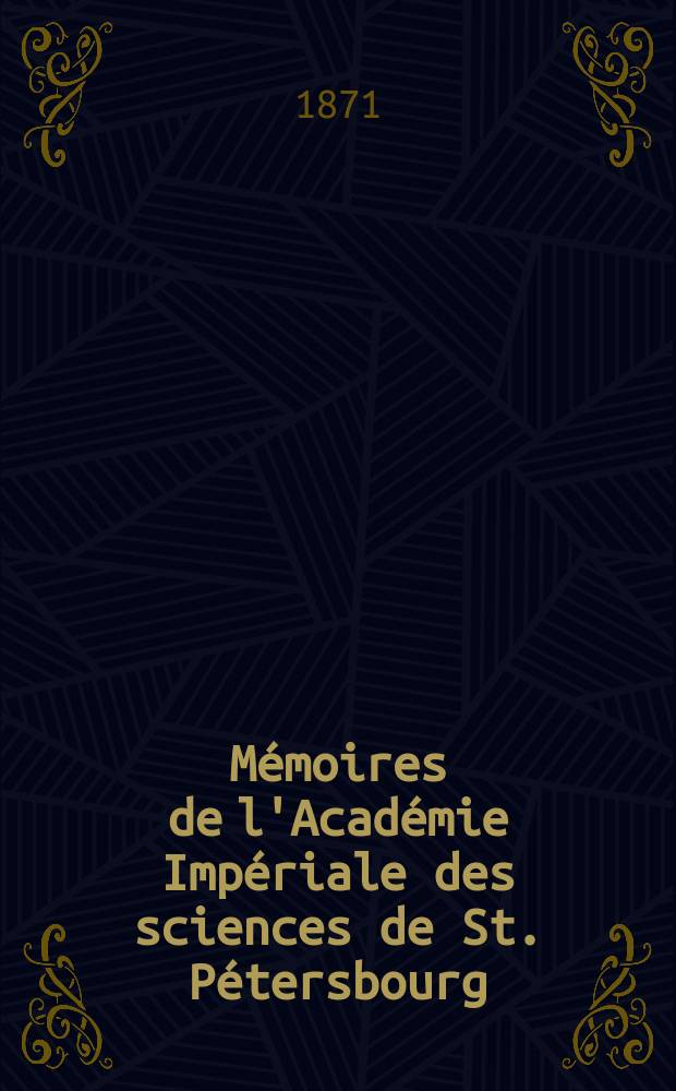 Mémoires de l'Académie Impériale des sciences de St. Pétersbourg : avec l'histoire de l'Academie. Sér. 7, t. 17, № 1 : Bestimmung der Längen-Differenz zwischen Pulkowa, Helsingfors, Åbo, Lowisa und Wiborg = Определение разности долготы между обсерваториями Пулково, Хельсинки, Турку, Ловийса и Выборга.