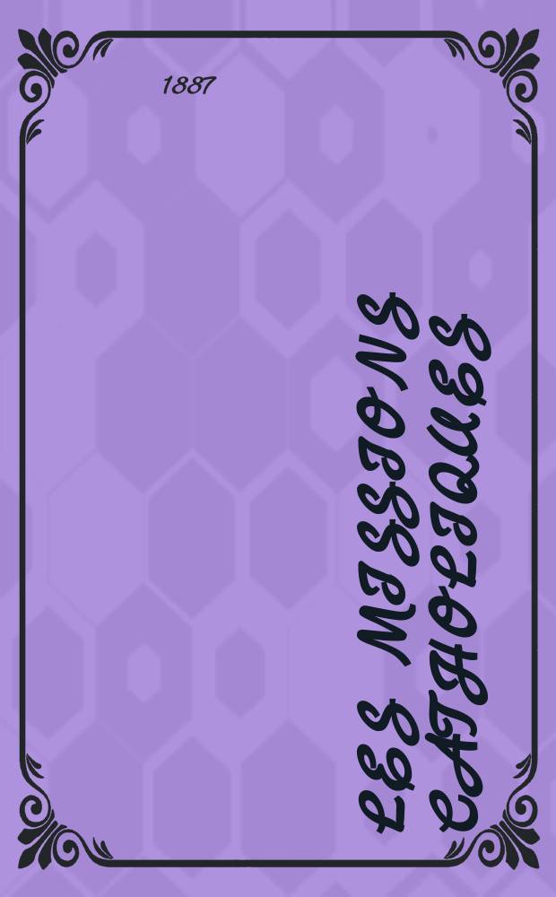 Les missions catholiques : bulletin hebdomadaire illustré de l'œuvre de la propagation de la foi. A. 19 1887, № 928