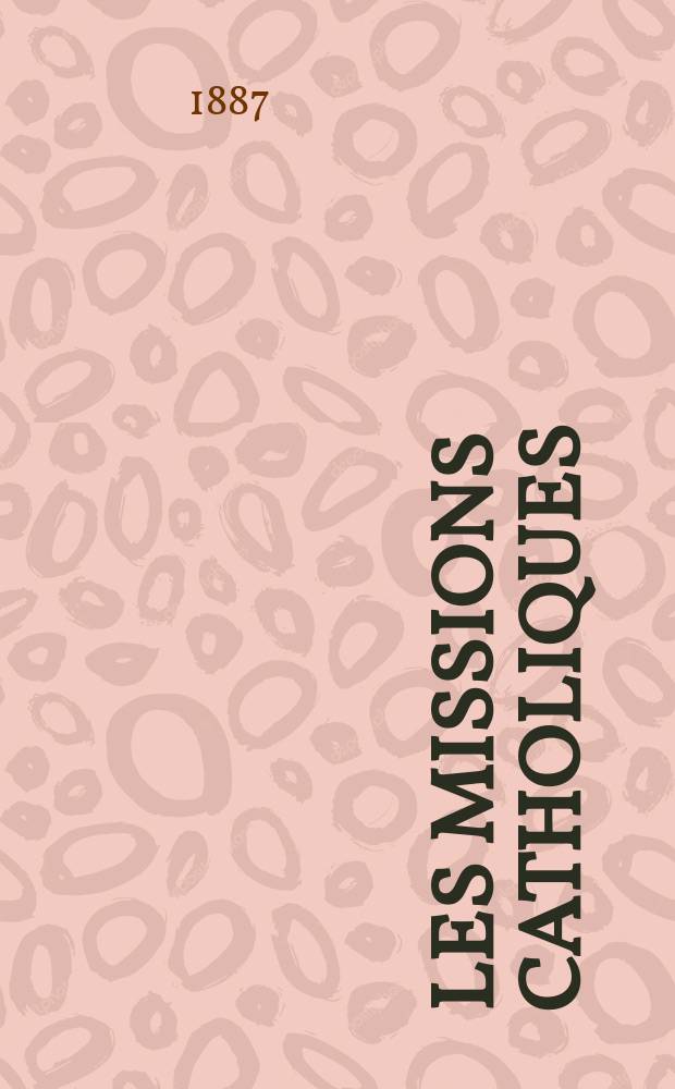 Les missions catholiques : bulletin hebdomadaire illustré de l'œuvre de la propagation de la foi. A. 19 1887, № 942