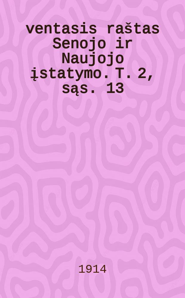 Ŝventasis ra&scaron;tas Senojo ir Naujojo įstatymo. [T. 2], sąs. 13