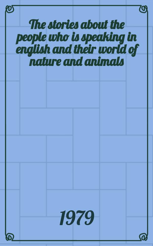 The stories about the people who is speaking in english and their world of nature and animals : VIII-X синифләр үчүн синифдәнхариҹ оху = Рассказы