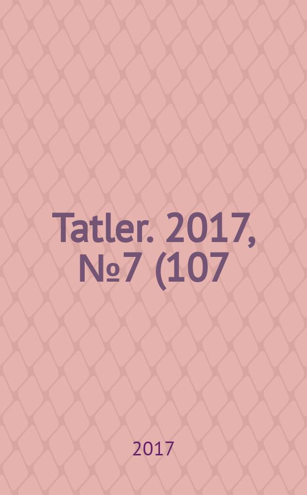 Tatler. 2017, № 7 (107)