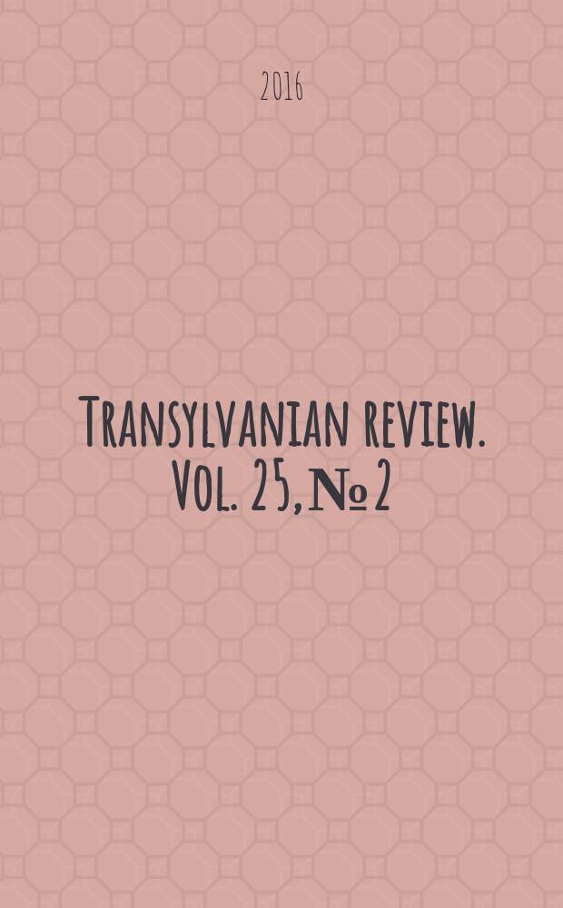 Transylvanian review. Vol. 25, № 2