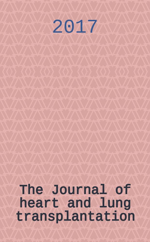 The Journal of heart and lung transplantation : The offic. publ. of the Intern. soc. for heart transplantation. Vol. 36, № 5