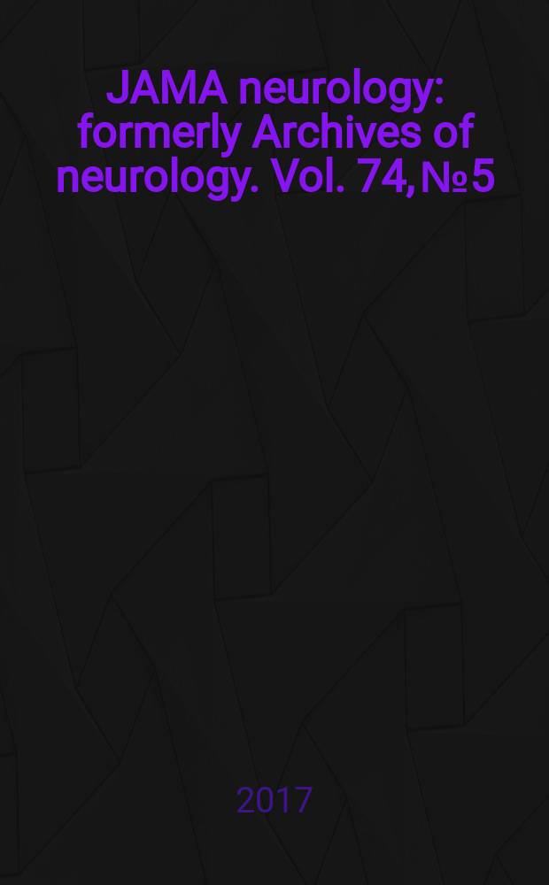 JAMA neurology : formerly Archives of neurology. Vol. 74, № 5