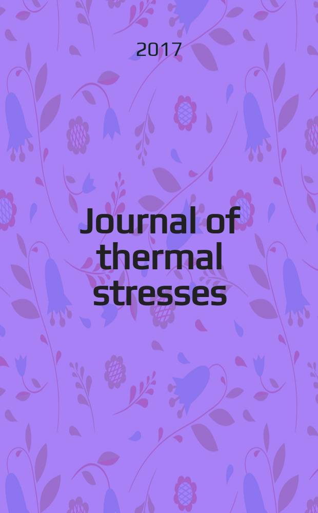 Journal of thermal stresses : An intern. quart. Vol. 40, № 1/3