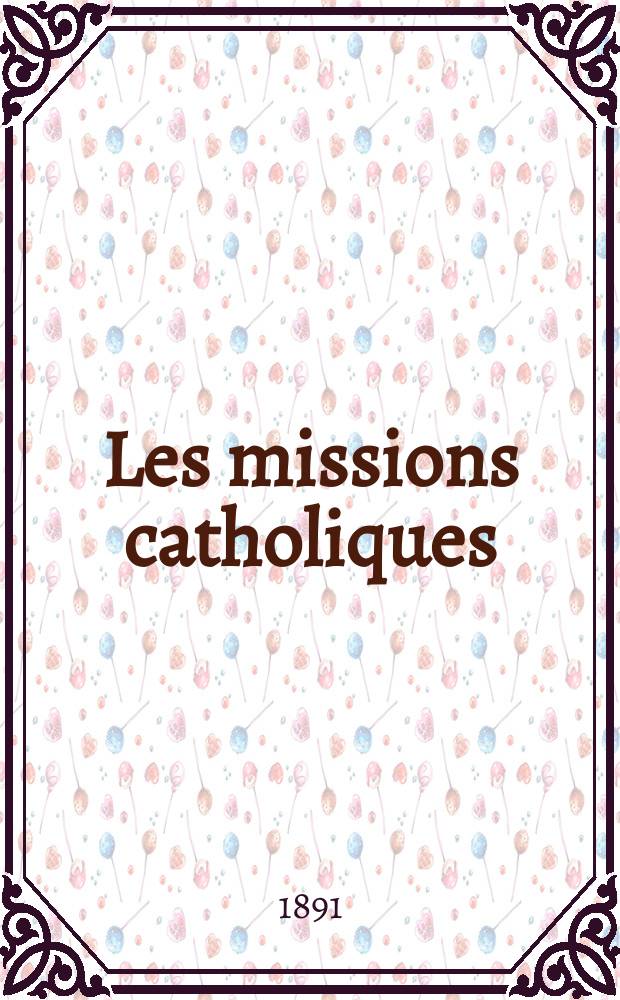 Les missions catholiques : bulletin hebdomadaire illustré de l'œuvre de la propagation de la foi. A. 23 1891, № 1133