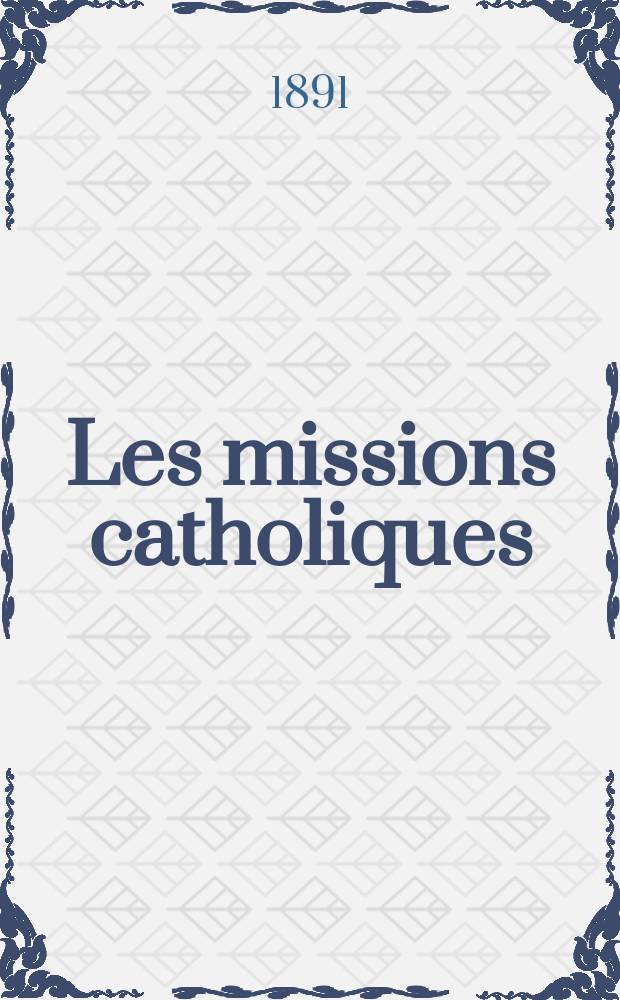 Les missions catholiques : bulletin hebdomadaire illustré de l'œuvre de la propagation de la foi. A. 23 1891, № 1149