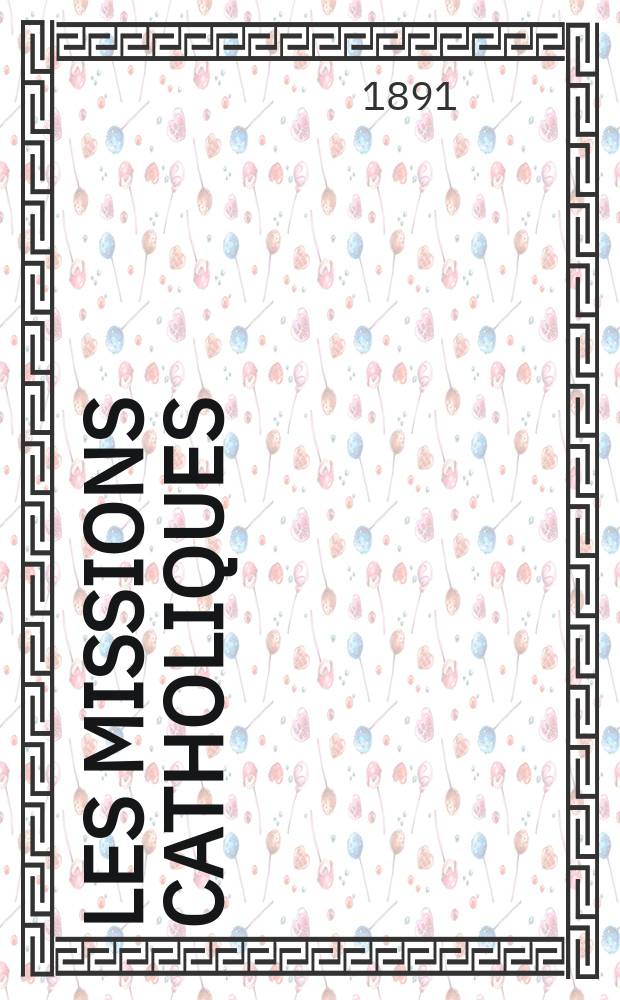 Les missions catholiques : bulletin hebdomadaire illustré de l'œuvre de la propagation de la foi. A. 23 1891, № 1150