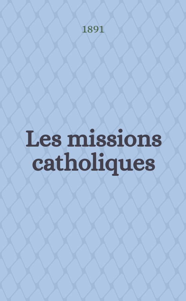 Les missions catholiques : bulletin hebdomadaire illustré de l'œuvre de la propagation de la foi. A. 23 1891, № 1171