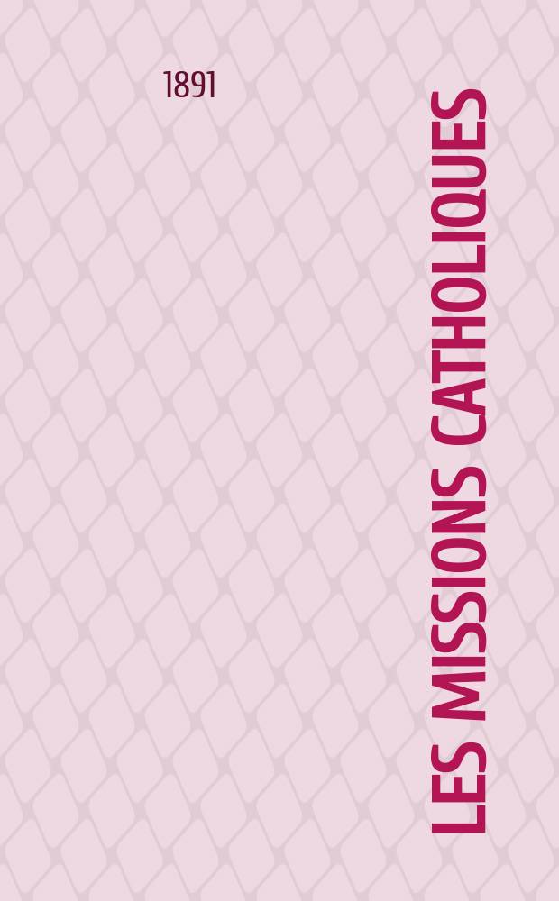 Les missions catholiques : bulletin hebdomadaire illustré de l'œuvre de la propagation de la foi. A. 23 1891, № 1174