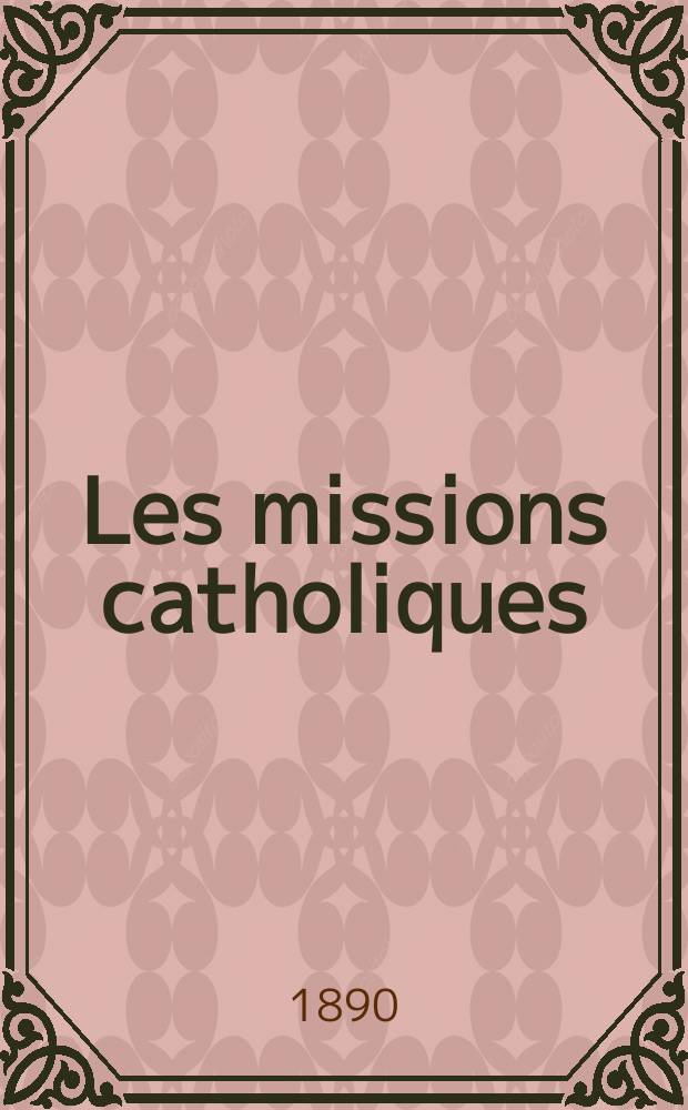Les missions catholiques : bulletin hebdomadaire illustré de l'œuvre de la propagation de la foi. A. 22 1890, № 1081