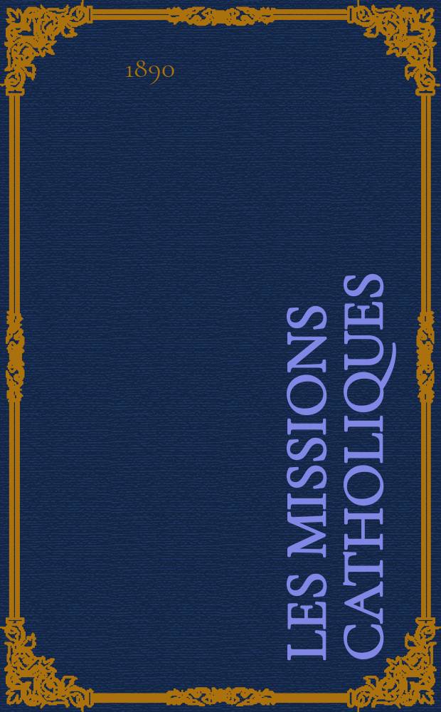 Les missions catholiques : bulletin hebdomadaire illustré de l'œuvre de la propagation de la foi. A. 22 1890, № 1095