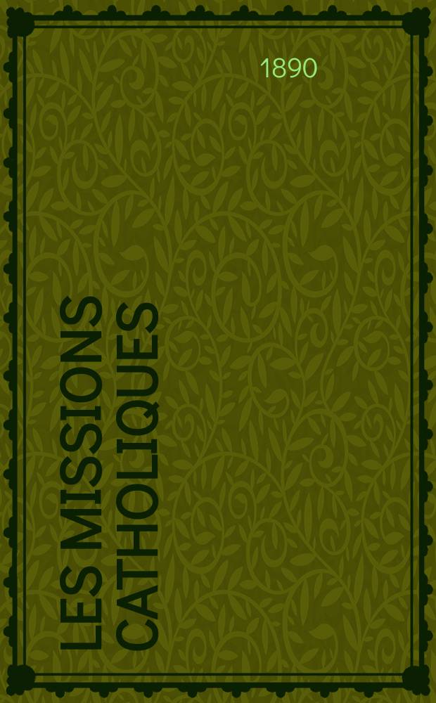 Les missions catholiques : bulletin hebdomadaire illustré de l'œuvre de la propagation de la foi. A. 22 1890, № 1101