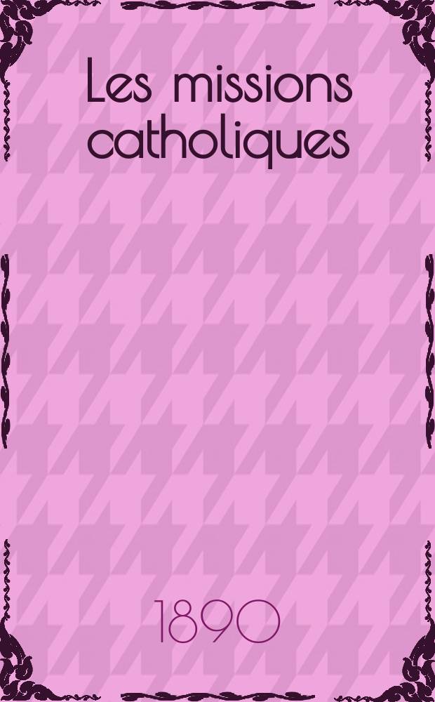 Les missions catholiques : bulletin hebdomadaire illustré de l'œuvre de la propagation de la foi. A. 22 1890, № 1104