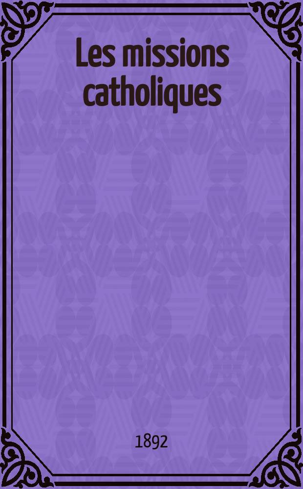Les missions catholiques : bulletin hebdomadaire illustré de l'œuvre de la propagation de la foi. A. 24 1892, № 1193