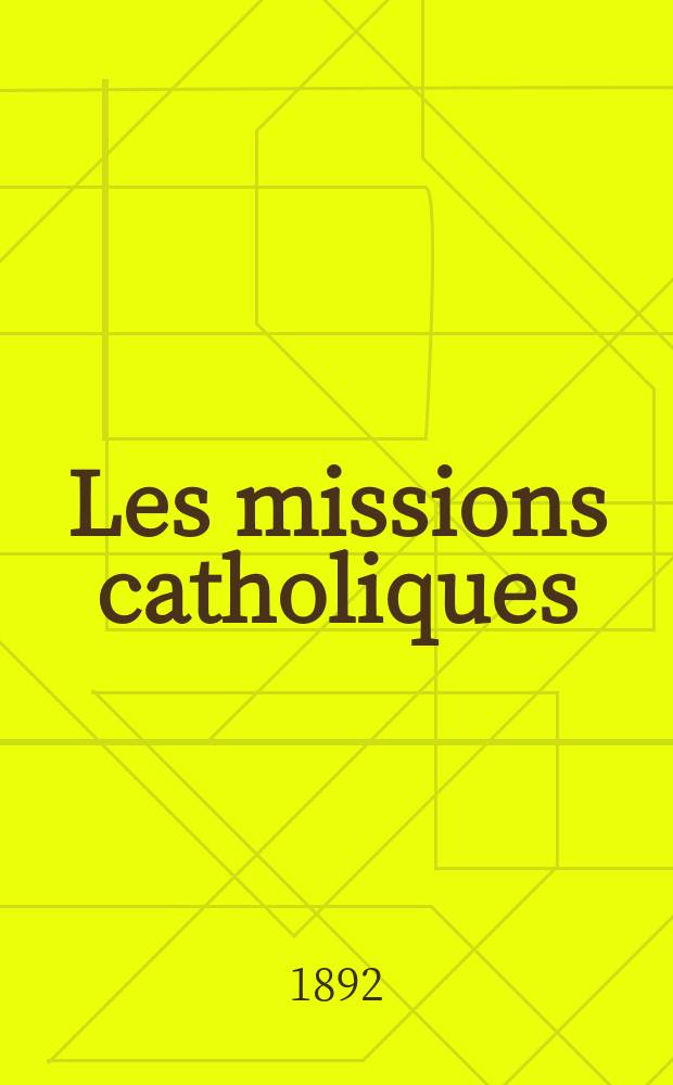 Les missions catholiques : bulletin hebdomadaire illustré de l'œuvre de la propagation de la foi. A. 24 1892, № 1196