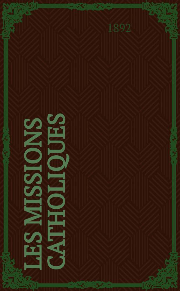 Les missions catholiques : bulletin hebdomadaire illustré de l'œuvre de la propagation de la foi. A. 24 1892, № 1207