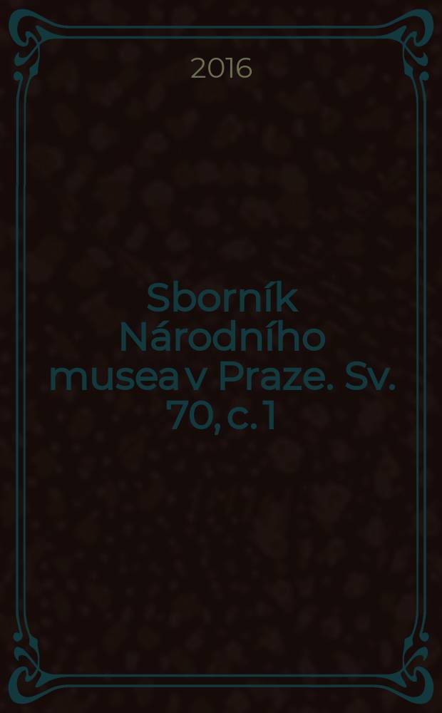 Sborník Národního musea v Praze. [Sv.] 70, c. 1/2