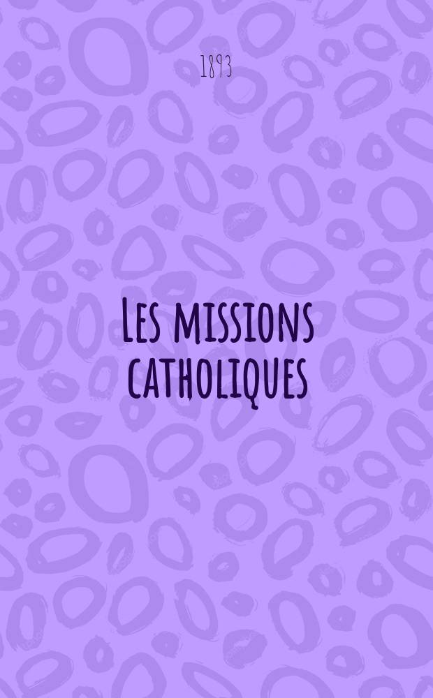 Les missions catholiques : bulletin hebdomadaire illustré de l'œuvre de la propagation de la foi. A. 25 1893, № 1259