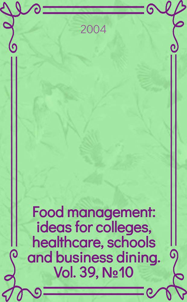 Food management : ideas for colleges, healthcare, schools and business dining. Vol. 39, № 10