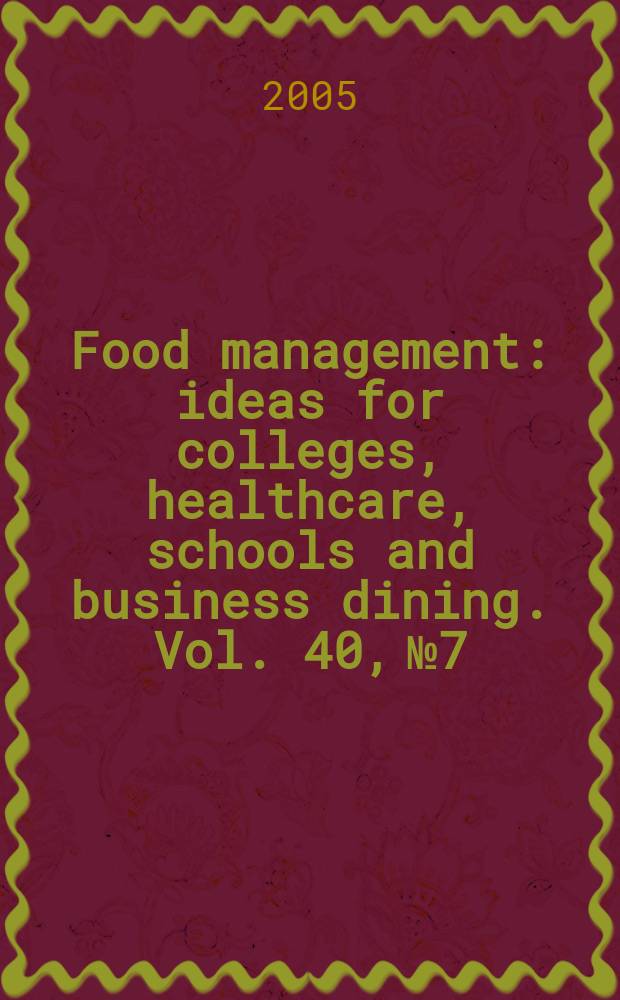 Food management : ideas for colleges, healthcare, schools and business dining. Vol. 40, № 7