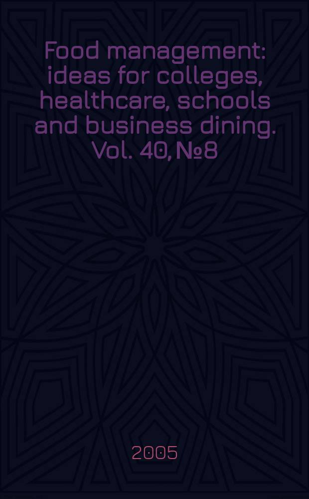 Food management : ideas for colleges, healthcare, schools and business dining. Vol. 40, № 8