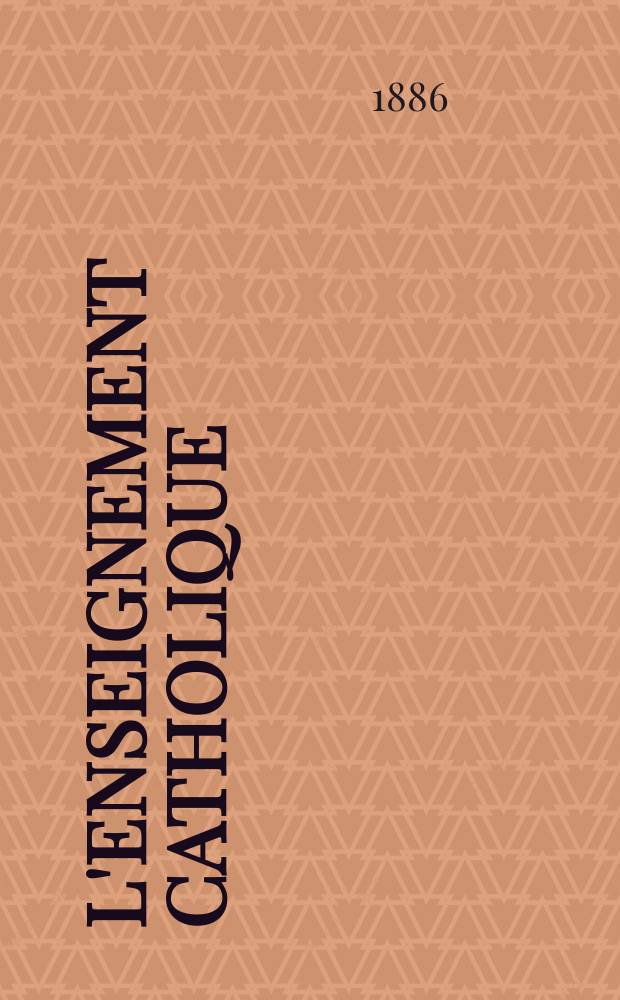 L'enseignement catholique : journal des prédicateurs revue mensuelle. T. 35, № 7