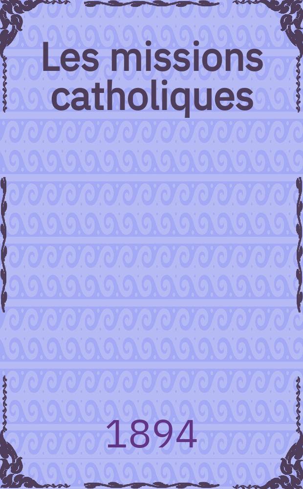 Les missions catholiques : bulletin hebdomadaire illustré de l'œuvre de la propagation de la foi. A. 26 1894, № 1285