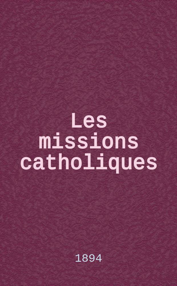 Les missions catholiques : bulletin hebdomadaire illustré de l'œuvre de la propagation de la foi. A. 26 1894, № 1310