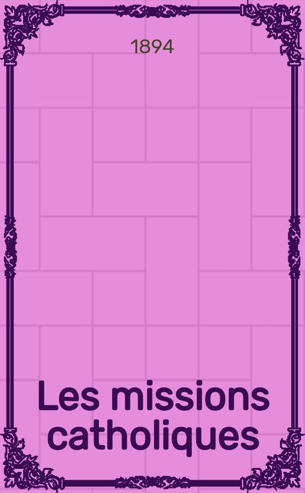 Les missions catholiques : bulletin hebdomadaire illustré de l'œuvre de la propagation de la foi. A. 26 1894, № 1321