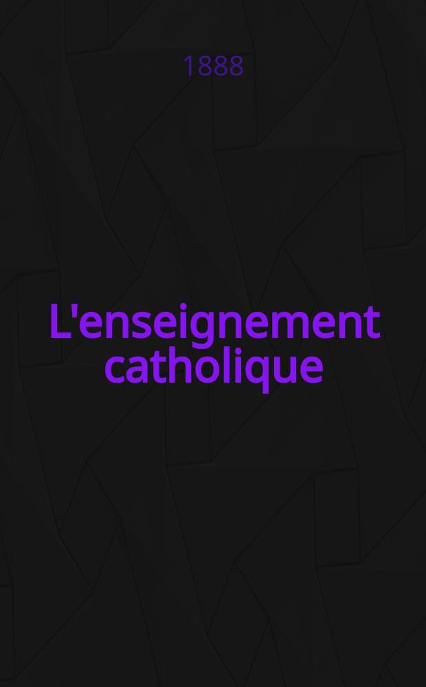 L'enseignement catholique : journal des prédicateurs revue mensuelle. T. 38, № 3