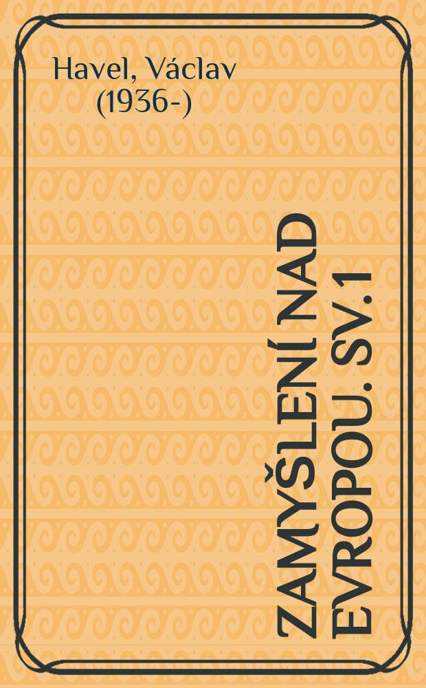 Zamyšlení nad Evropou. Sv. 1 : Evropa jako úkol