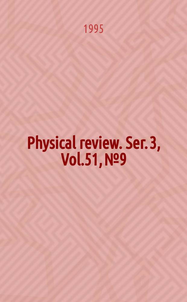 Physical review. Ser. 3, Vol.51, №9
