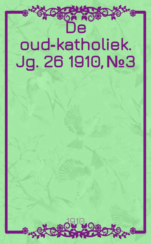 De oud-katholiek. Jg. 26 1910, № 3