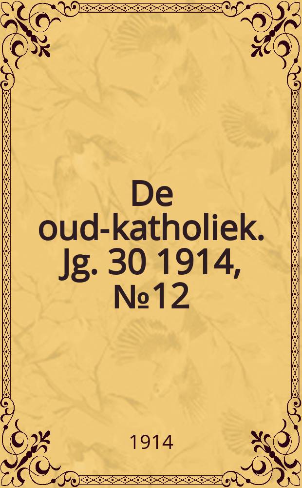De oud-katholiek. Jg. 30 1914, № 12