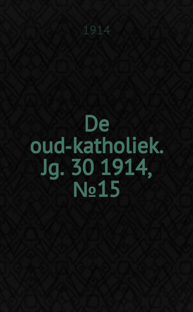 De oud-katholiek. Jg. 30 1914, № 15