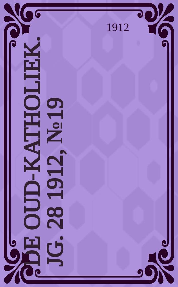 De oud-katholiek. Jg. 28 1912, № 19