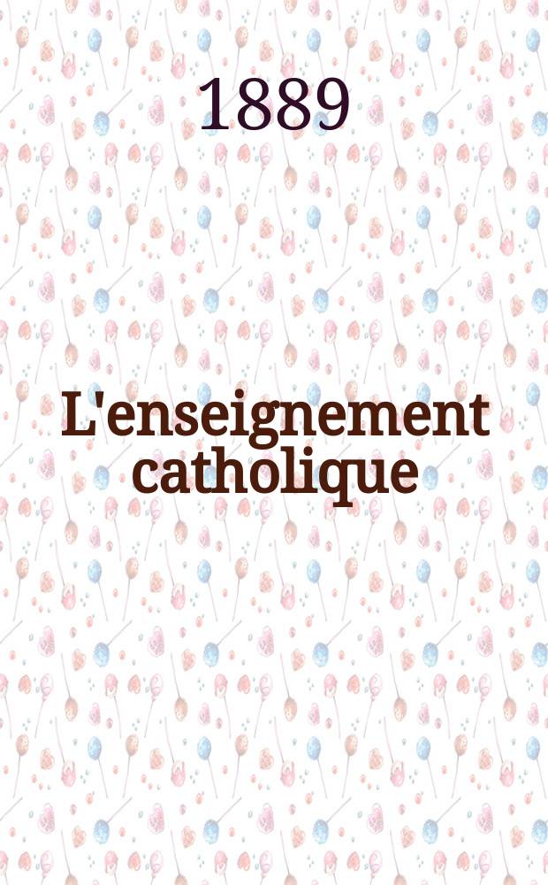 L'enseignement catholique : journal des prédicateurs revue mensuelle. [A. 39 1889], № 6