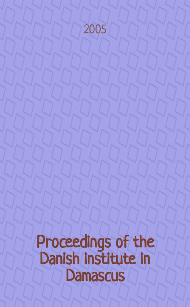 Proceedings of the Danish institute in Damascus